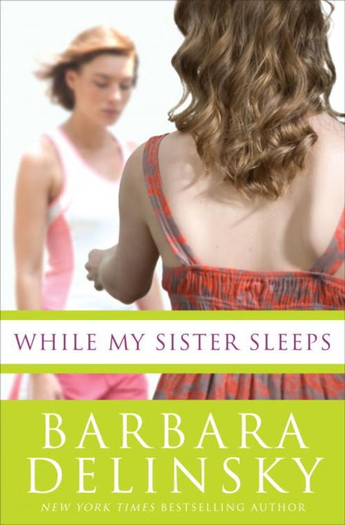 Cover of the book While My Sister Sleeps by Barbara Delinsky, Knopf Doubleday Publishing Group