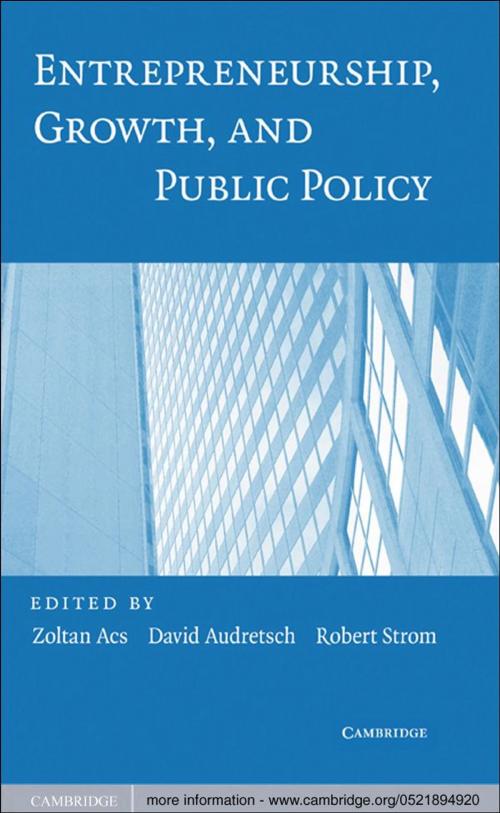 Cover of the book Entrepreneurship, Growth, and Public Policy by , Cambridge University Press