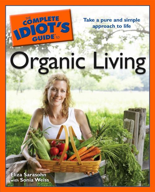 Cover of the book The Complete Idiot's Guide to Organic Living by Eliza Sarasohn, Sonia Weiss, DK Publishing