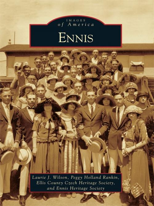 Cover of the book Ennis by Laurie J. Wilson, Peggy Holland Rankin, Ellis County Czech Heritage Society, Ennis Heritage Society, Arcadia Publishing Inc.