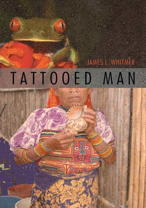 Cover of the book Tattooed Man by James L. Whitmer, iUniverse