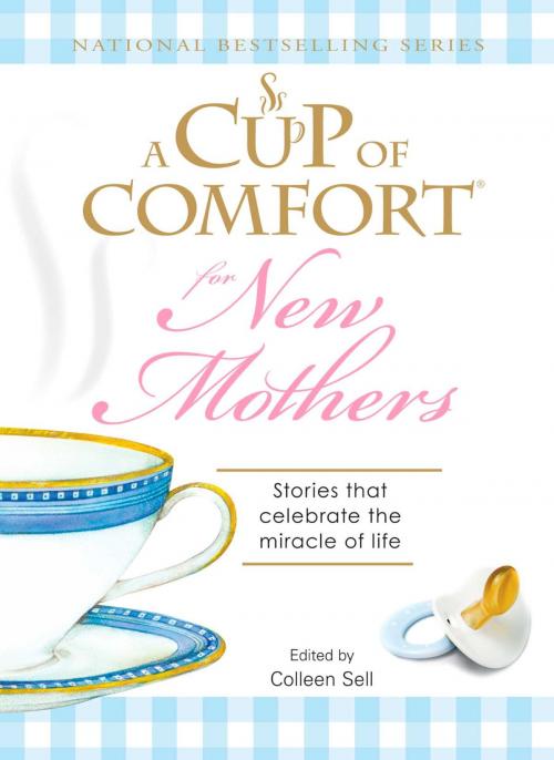 Cover of the book A Cup of Comfort for New Mothers by Colleen Sell, Adams Media