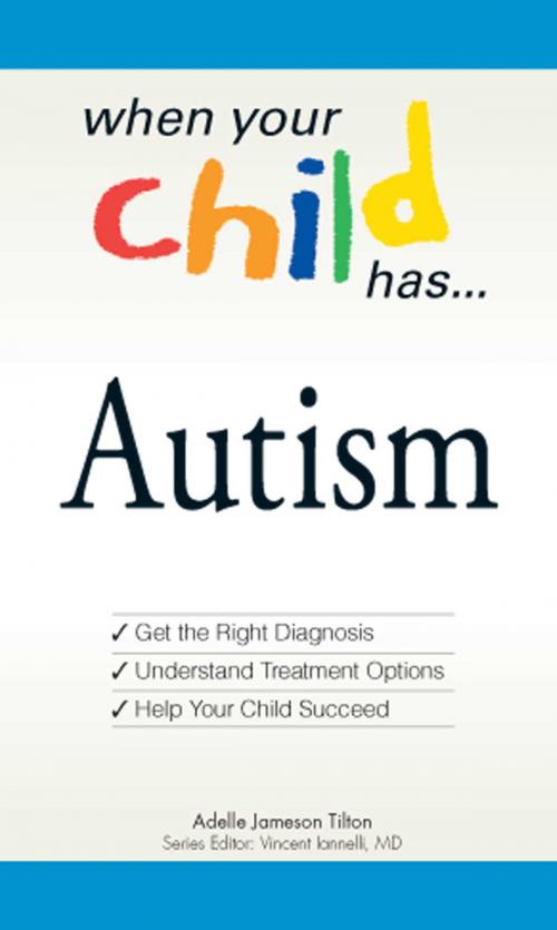 Cover of the book When Your Child Has . . . Autism by Adele Jameson Tilton, Vincent Iannelli, Adams Media