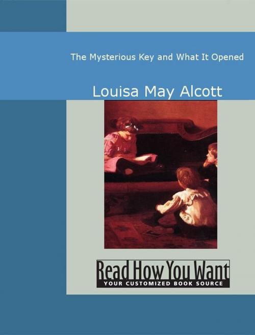 Cover of the book The Mysterious Key And What It Opened by Louisa May Alcott, ReadHowYouWant