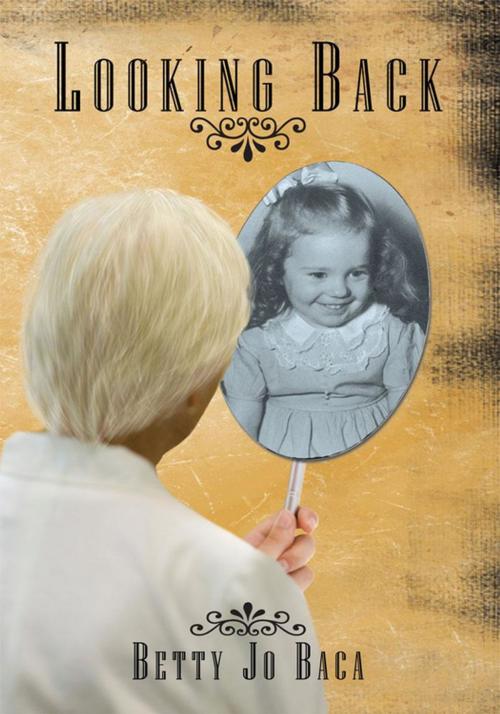 Cover of the book Looking Back by Betty Jo Baca, AuthorHouse