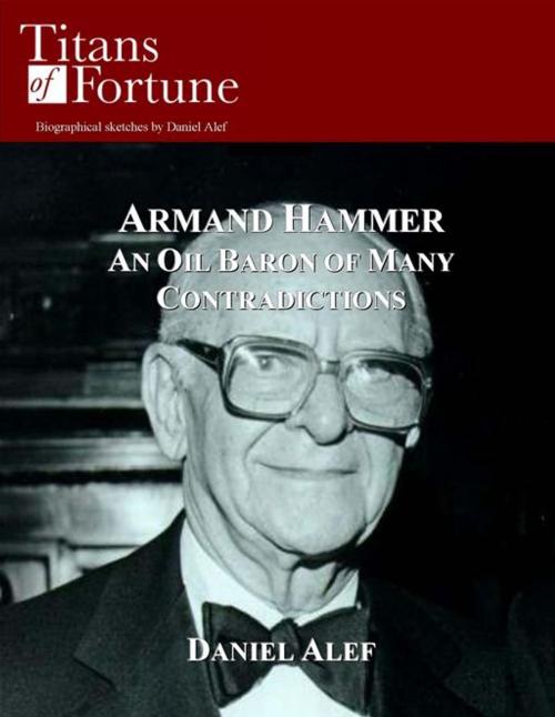 Cover of the book Armand Hammer: An Oil Baron Of Many Contradictions by Daniel Alef, Titans of Fortune Publishing