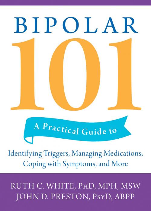 Cover of the book Bipolar 101 by John D. Preston, PsyD, ABPP, Ruth C. White, PhD, MPH, MSW, New Harbinger Publications