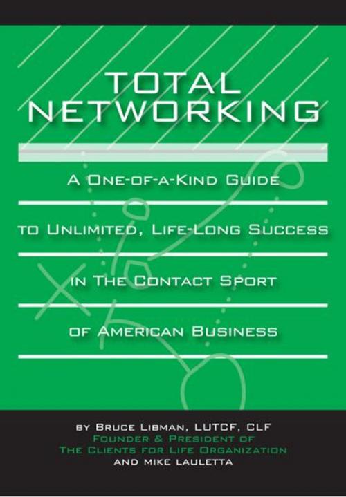 Cover of the book Total Networking by Bruce Libman, Total Networking & Consulting