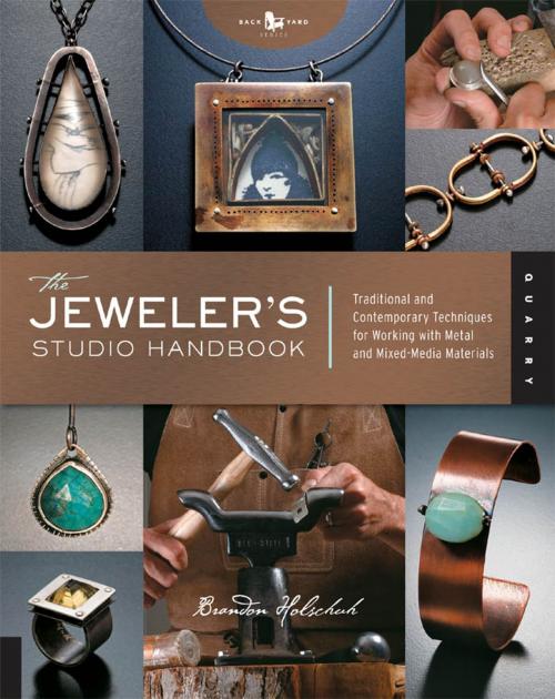 Cover of the book The Jeweler's Studio Handbook by Brandon Holschuh, Quarry Books