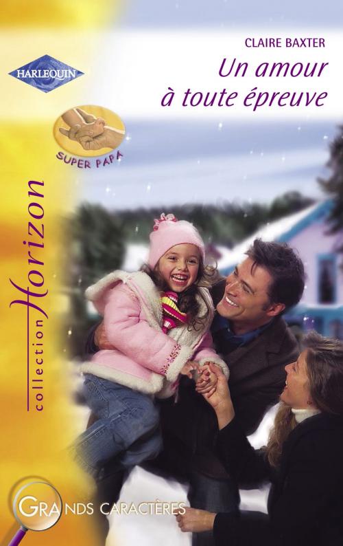 Cover of the book Un amour à toute épreuve (Harlequin Horizon) by Claire Baxter, Harlequin