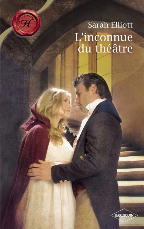 Cover of the book L'inconnue du théâtre (Harlequin Les Historiques) by SARAH ELLIOTT, Harlequin