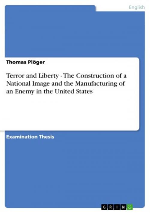 Cover of the book Terror and Liberty - The Construction of a National Image and the Manufacturing of an Enemy in the United States by Thomas Plöger, GRIN Publishing