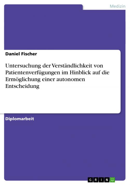 Cover of the book Untersuchung der Verständlichkeit von Patientenverfügungen im Hinblick auf die Ermöglichung einer autonomen Entscheidung by Daniel Fischer, GRIN Verlag