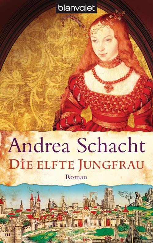 Cover of the book Die elfte Jungfrau by Andrea Schacht, Blanvalet Taschenbuch Verlag