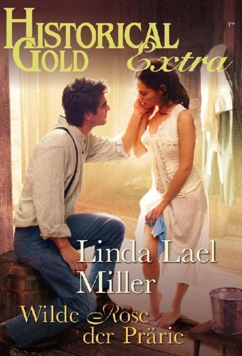 Cover of the book Wilde Rose der Prärie by LINDA LAEL MILLER, CORA Verlag