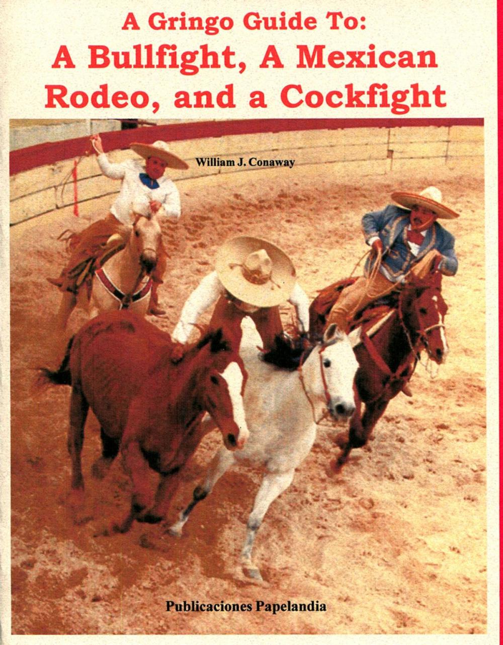 Big bigCover of A Gringo Guide to: A Bullfight, A Mexican Rodeo, and a Cockfight