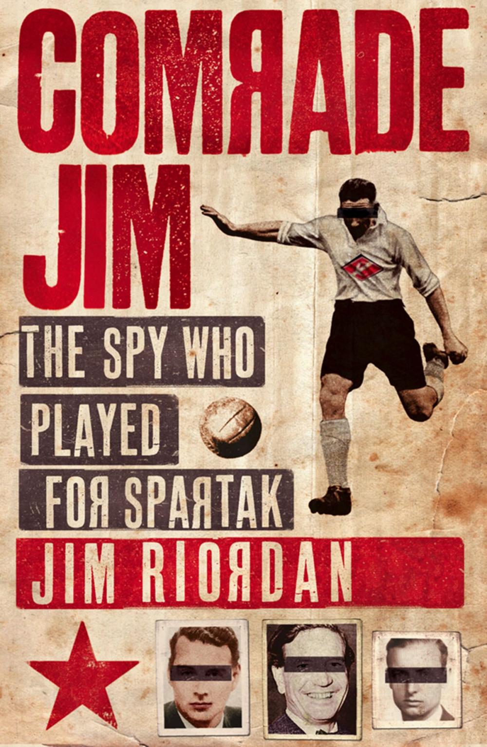 Big bigCover of Comrade Jim: The Spy Who Played for Spartak