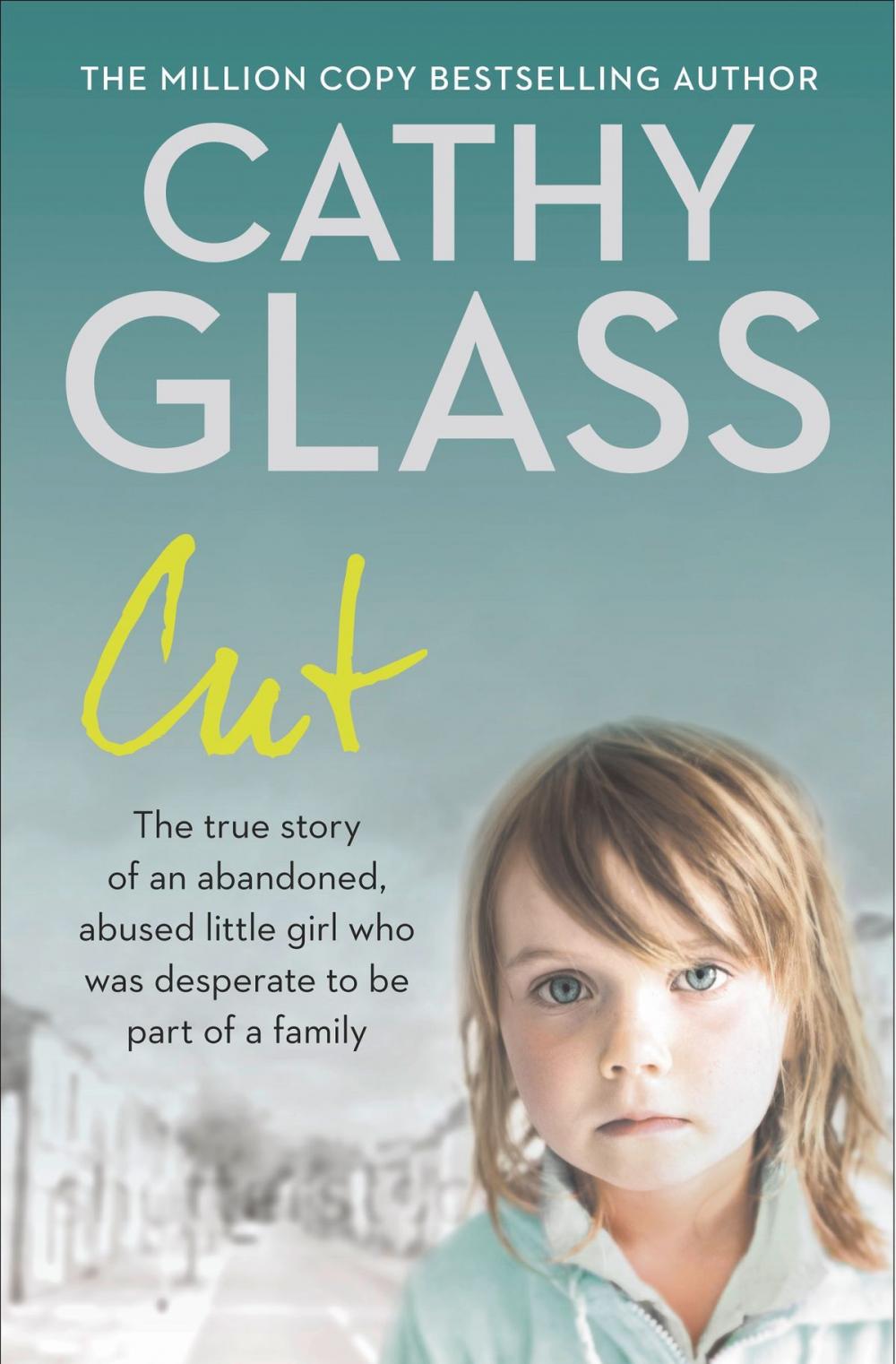 Big bigCover of Cut: The true story of an abandoned, abused little girl who was desperate to be part of a family