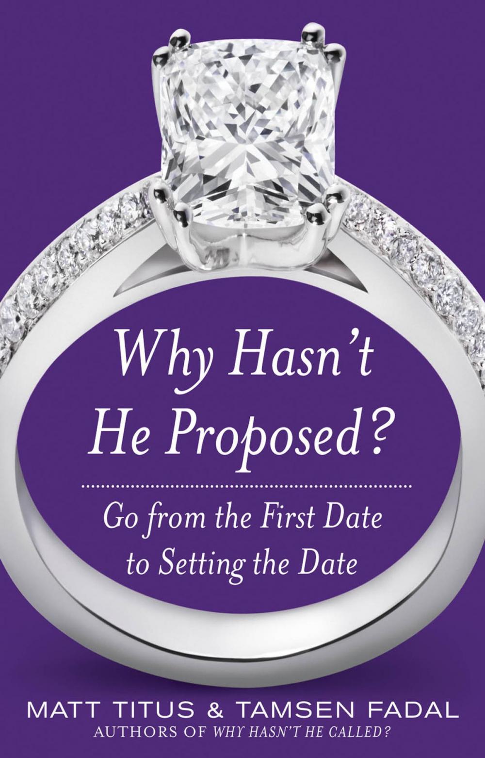 Big bigCover of Why Hasn't He Proposed?: Go from the First Date to Setting the Date