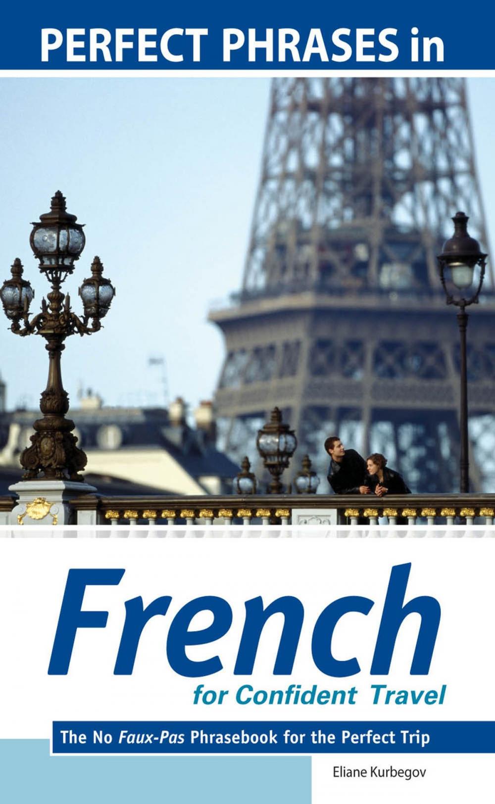 Big bigCover of Perfect Phrases in French for Confident Travel : The No Faux-Pas Phrasebook for the Perfect Trip: The No Faux-Pas Phrasebook for the Perfect Trip