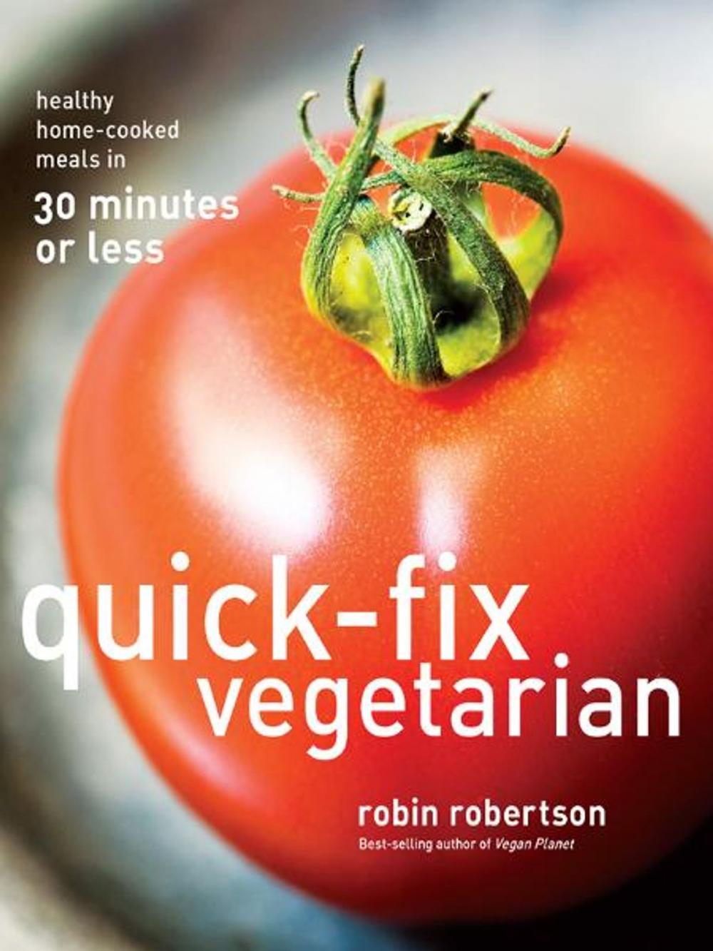 Big bigCover of Quick-Fix Vegetarian: Healthy Home-Cooked Meals in 30 Minutes or Less