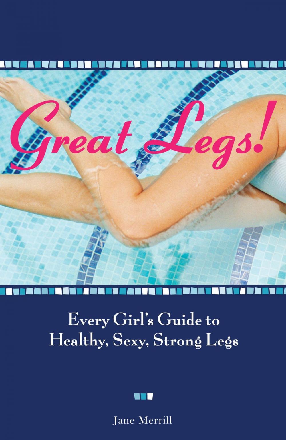 Big bigCover of Great Legs!: Every Girl's Guide to Healthy, Sexy, Strong Legs