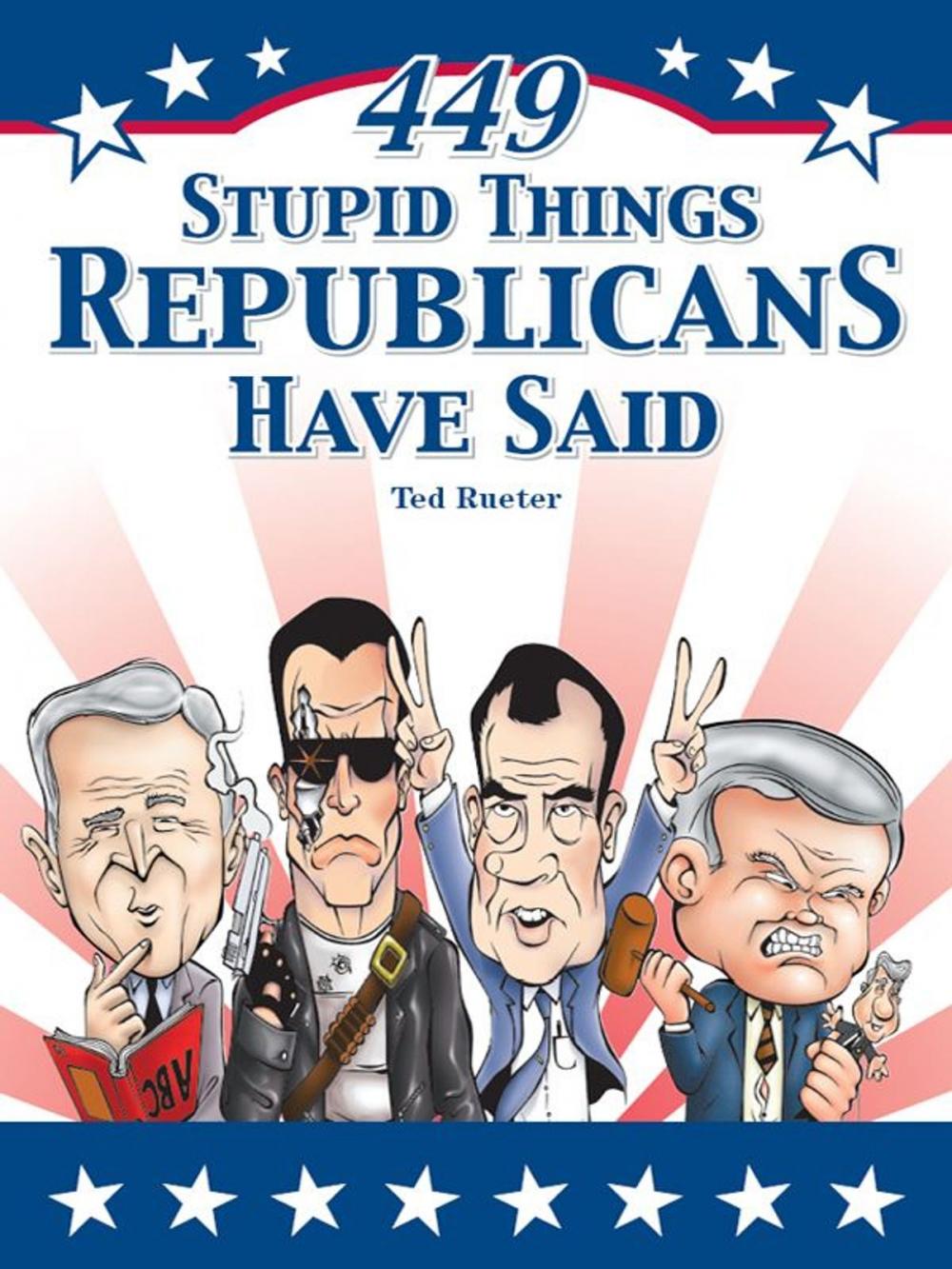 Big bigCover of 449 Stupid Things Republicans Have Said