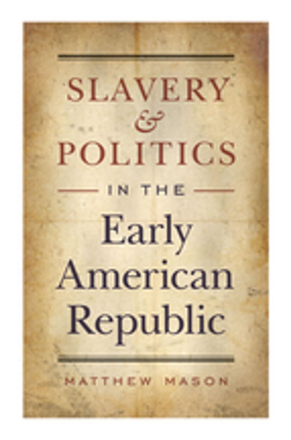 Big bigCover of Slavery and Politics in the Early American Republic