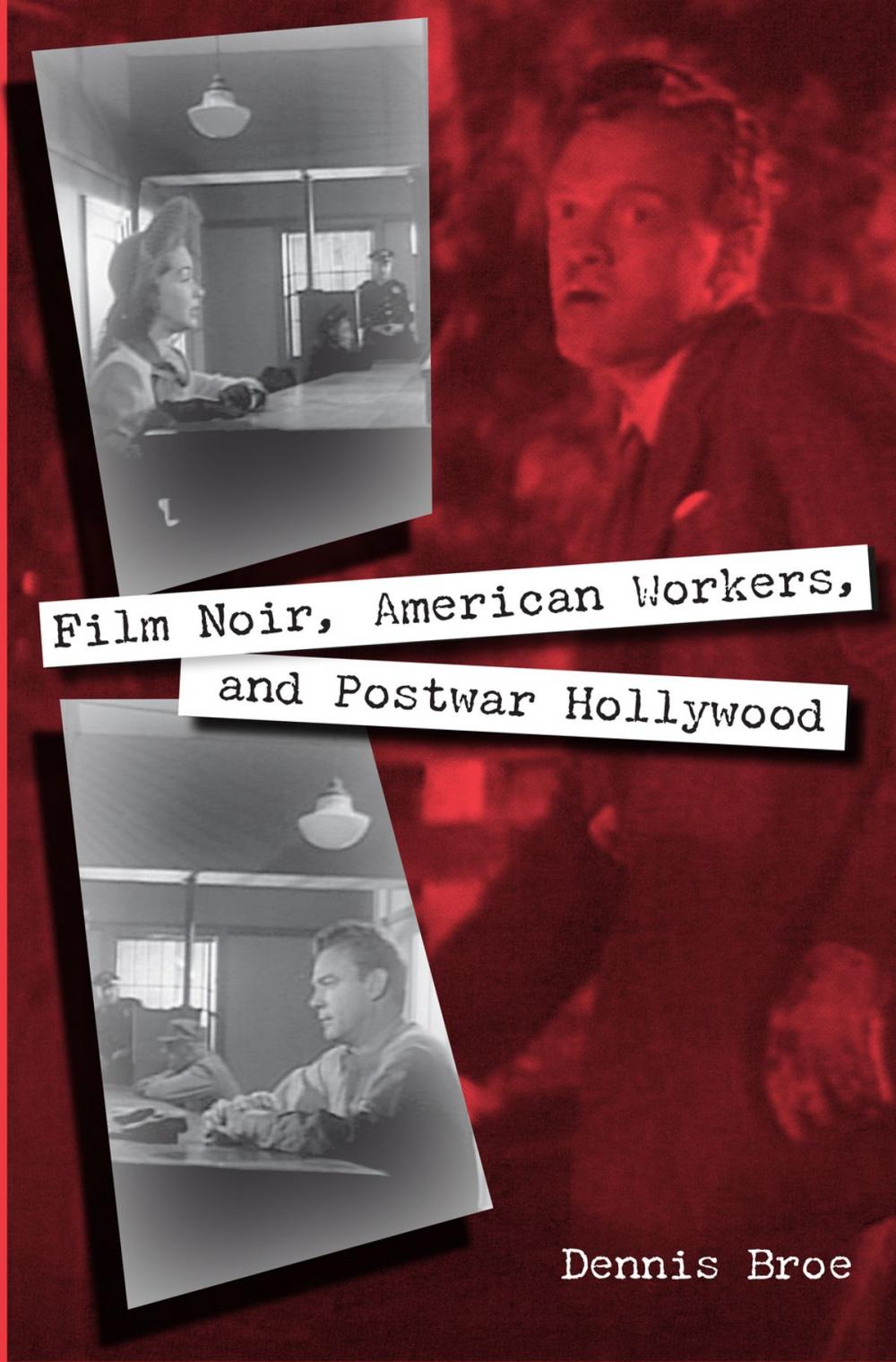 Big bigCover of Film Noir, American Workers, and Postwar Hollywood