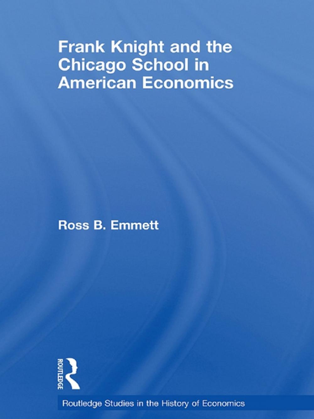 Big bigCover of Frank Knight and the Chicago School in American Economics