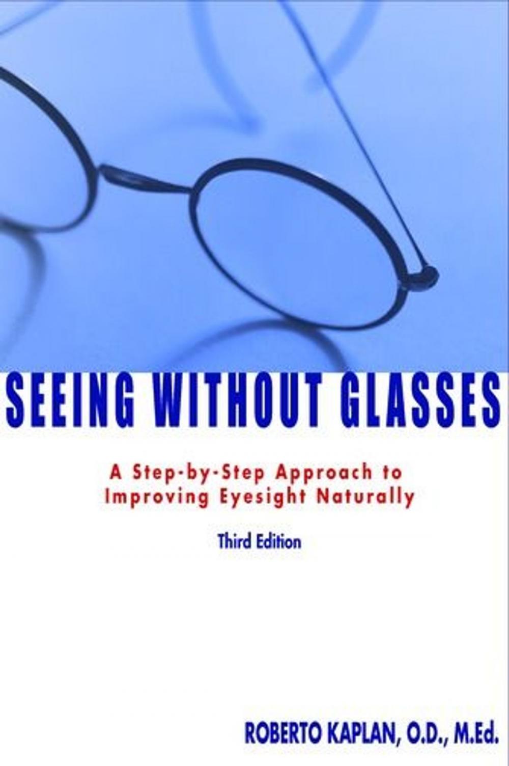 Big bigCover of Seeing Without Glasses: A Step-By-Step Approach To Improving Eyesight Naturally Third Edition