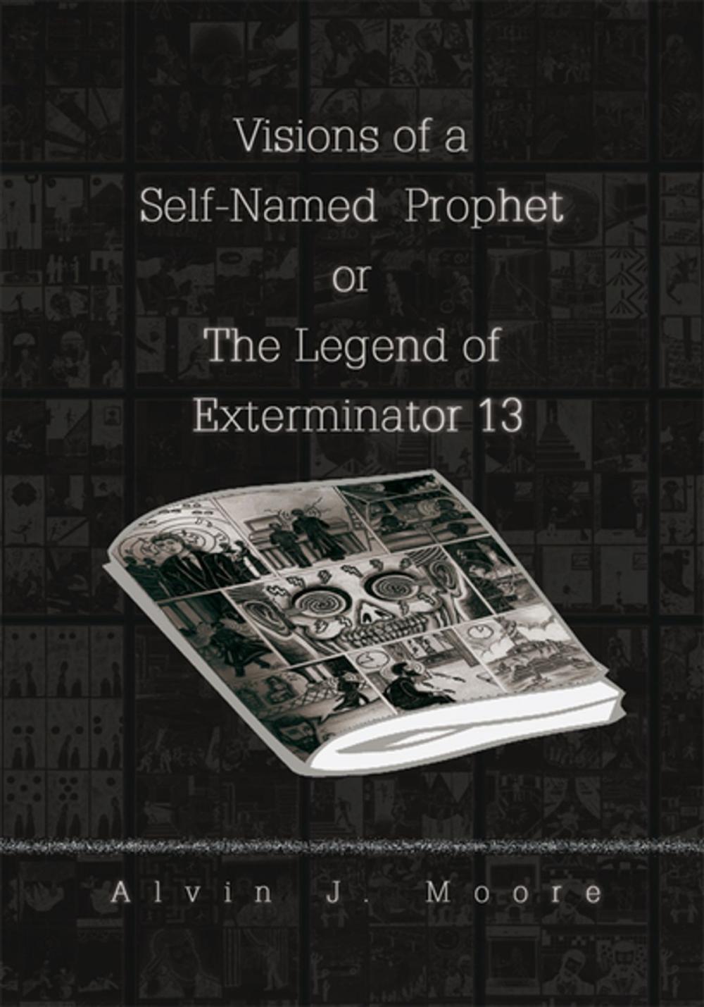 Big bigCover of Visions of a Self-Named Prophet or the Legend of Exterminator 13