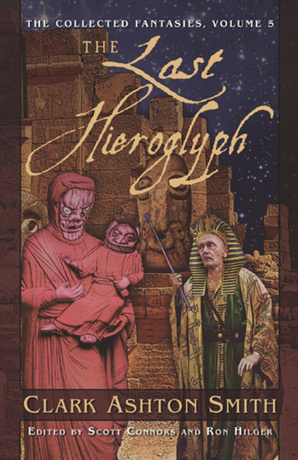 Big bigCover of The Collected Fantasies of Clark Ashton Smith: The Last Hieroglyph