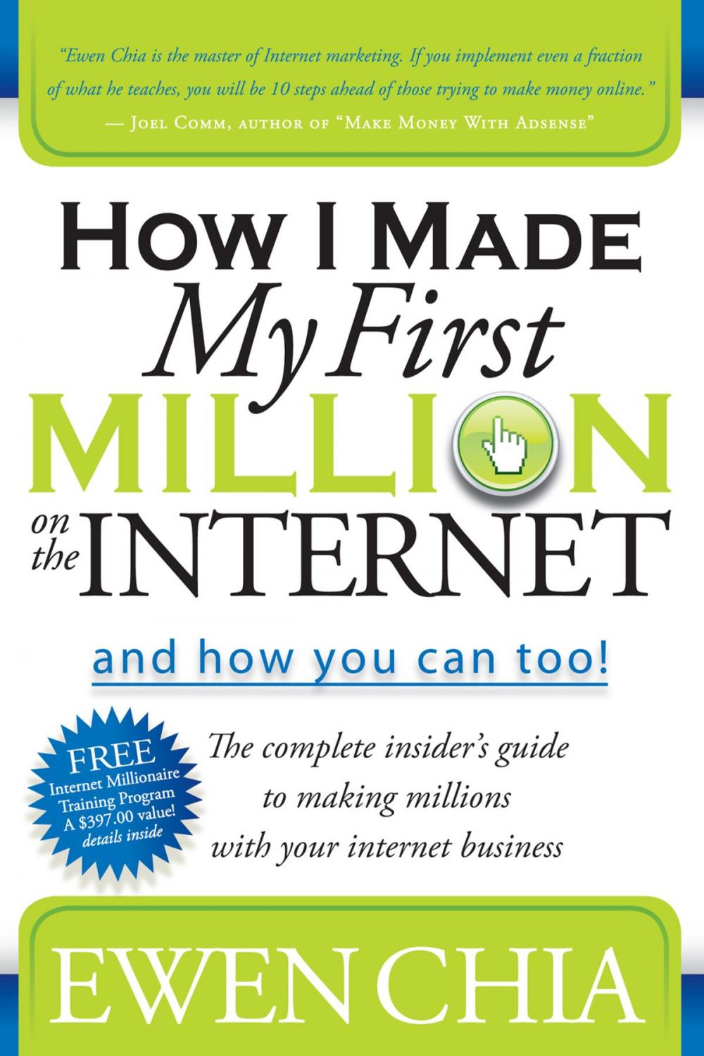 Big bigCover of How I Made My First Million on the Internet and How You Can Too!: The Complete Insider's Guide to Making Millions with Your Internet Business