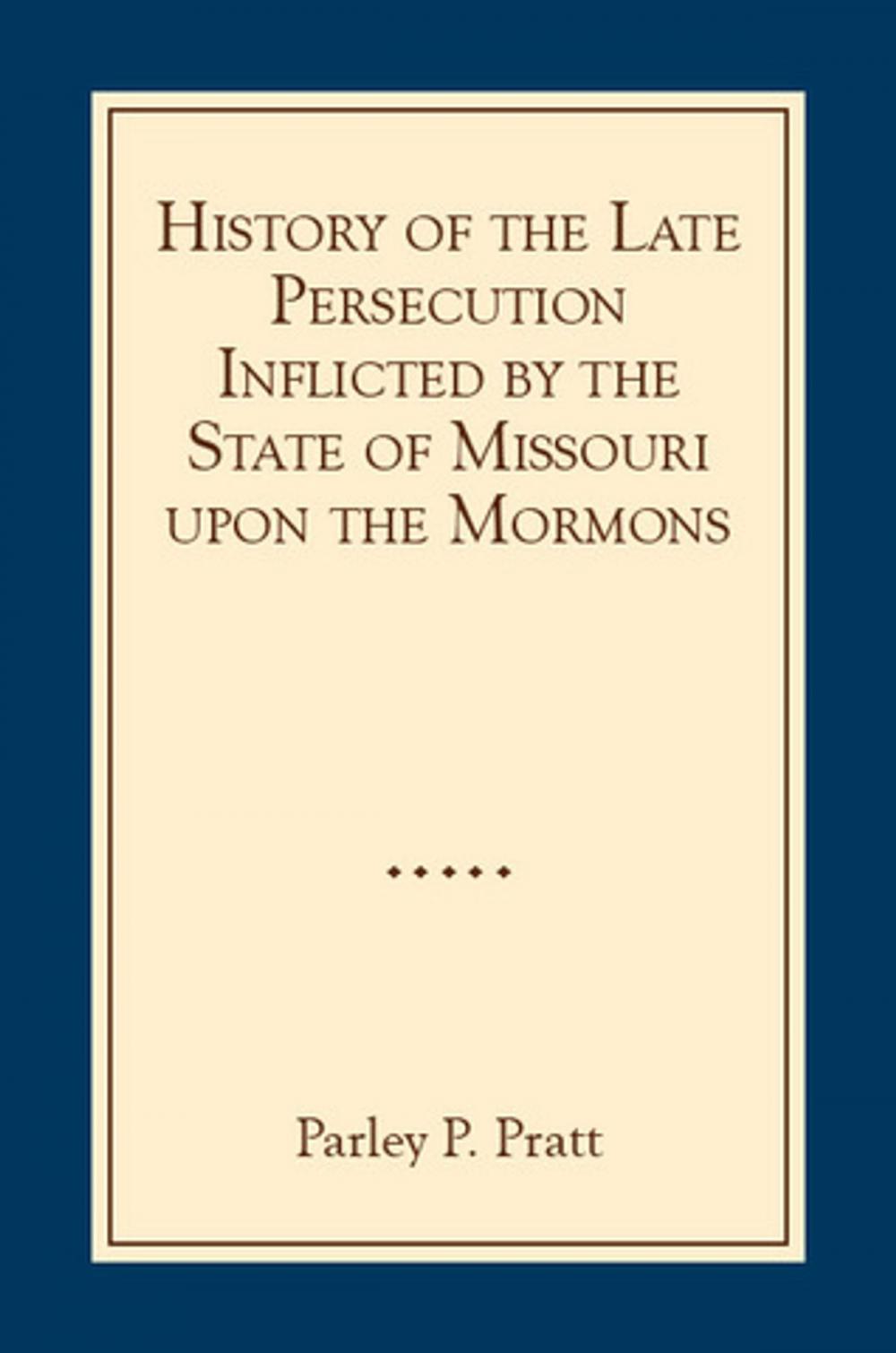 Big bigCover of History of the Late Persecution Inflicted by the State of Missouri upon the Mormons