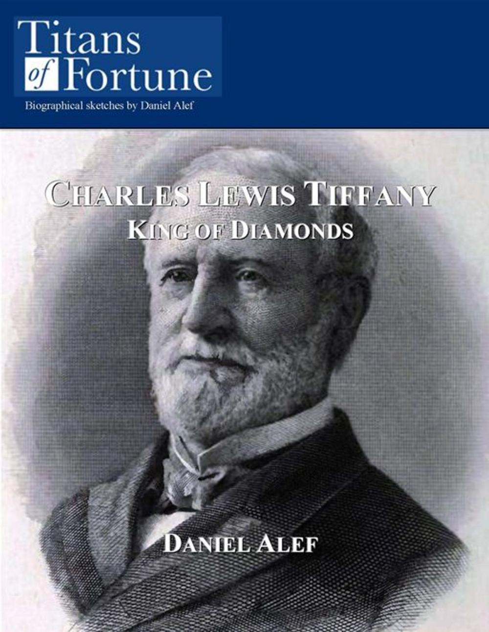 Big bigCover of Charles Lewis Tiffany: King Of Diamonds