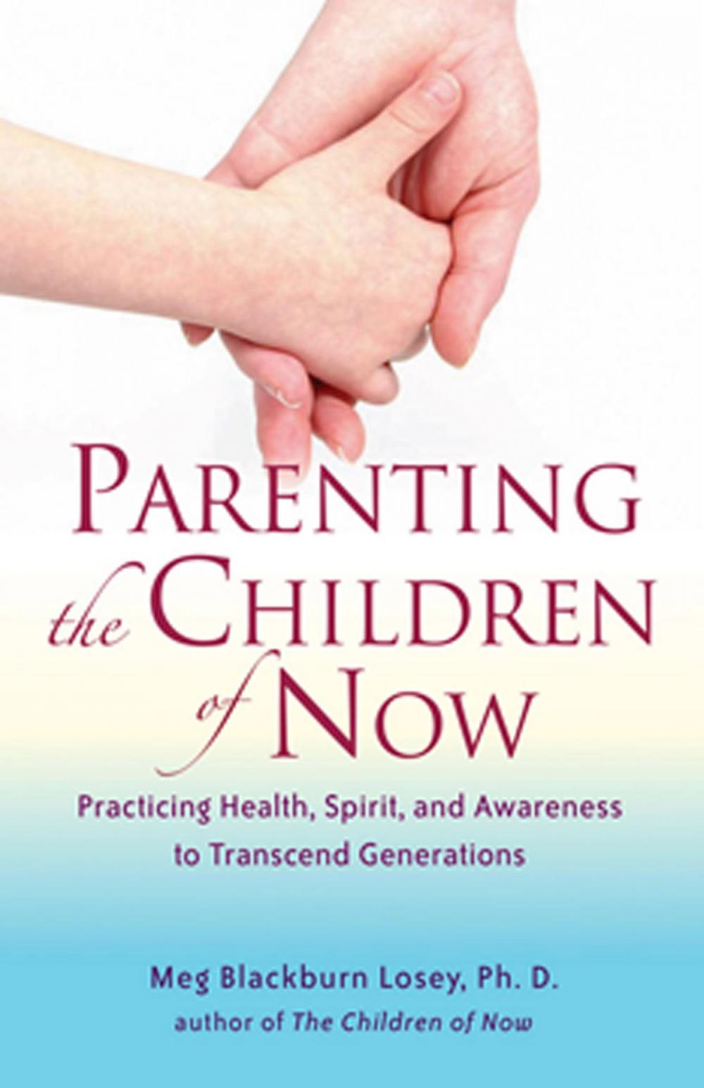 Big bigCover of Parenting the Children of Now