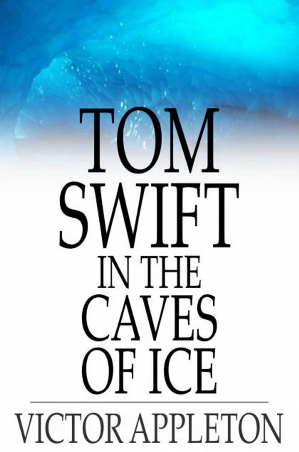 Big bigCover of Tom Swift in the Caves of Ice