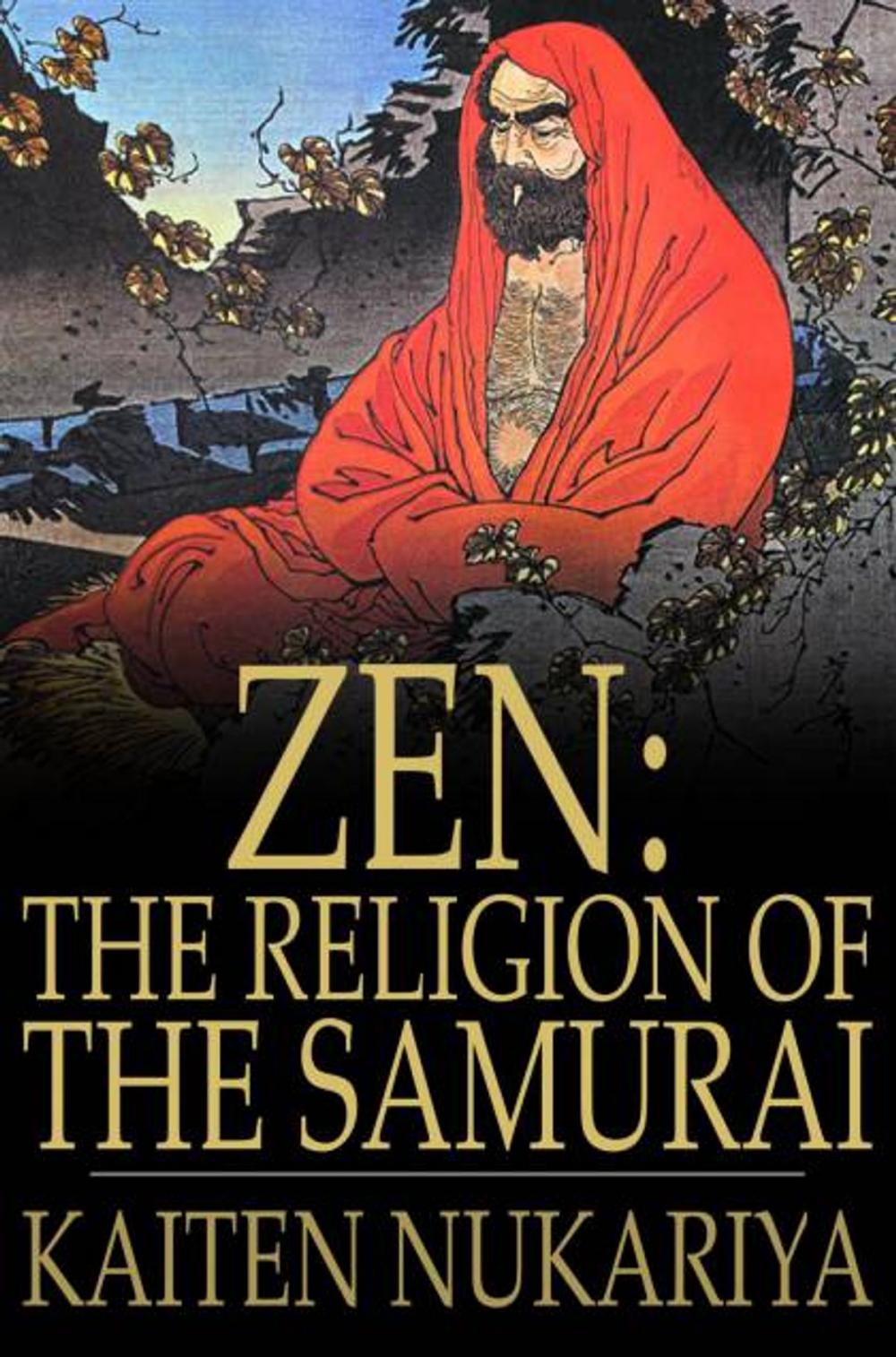 Big bigCover of Zen: The Religion Of The Samurai: A Study Of Zen Philosophy And Discipline In China And Japan