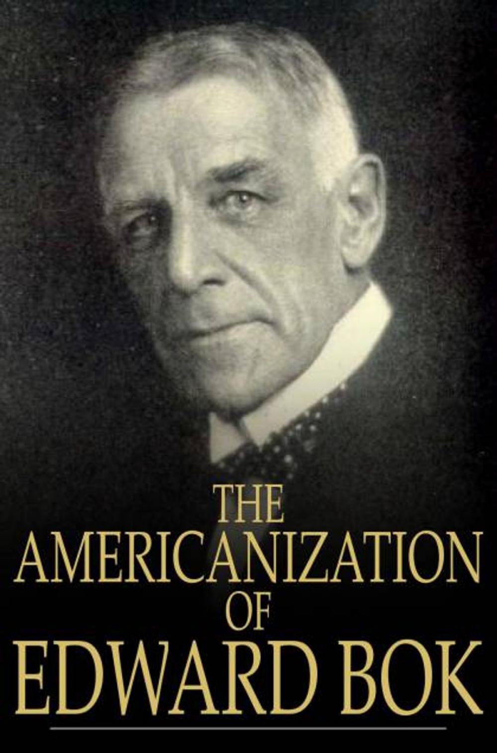 Big bigCover of The Americanization of Edward Bok