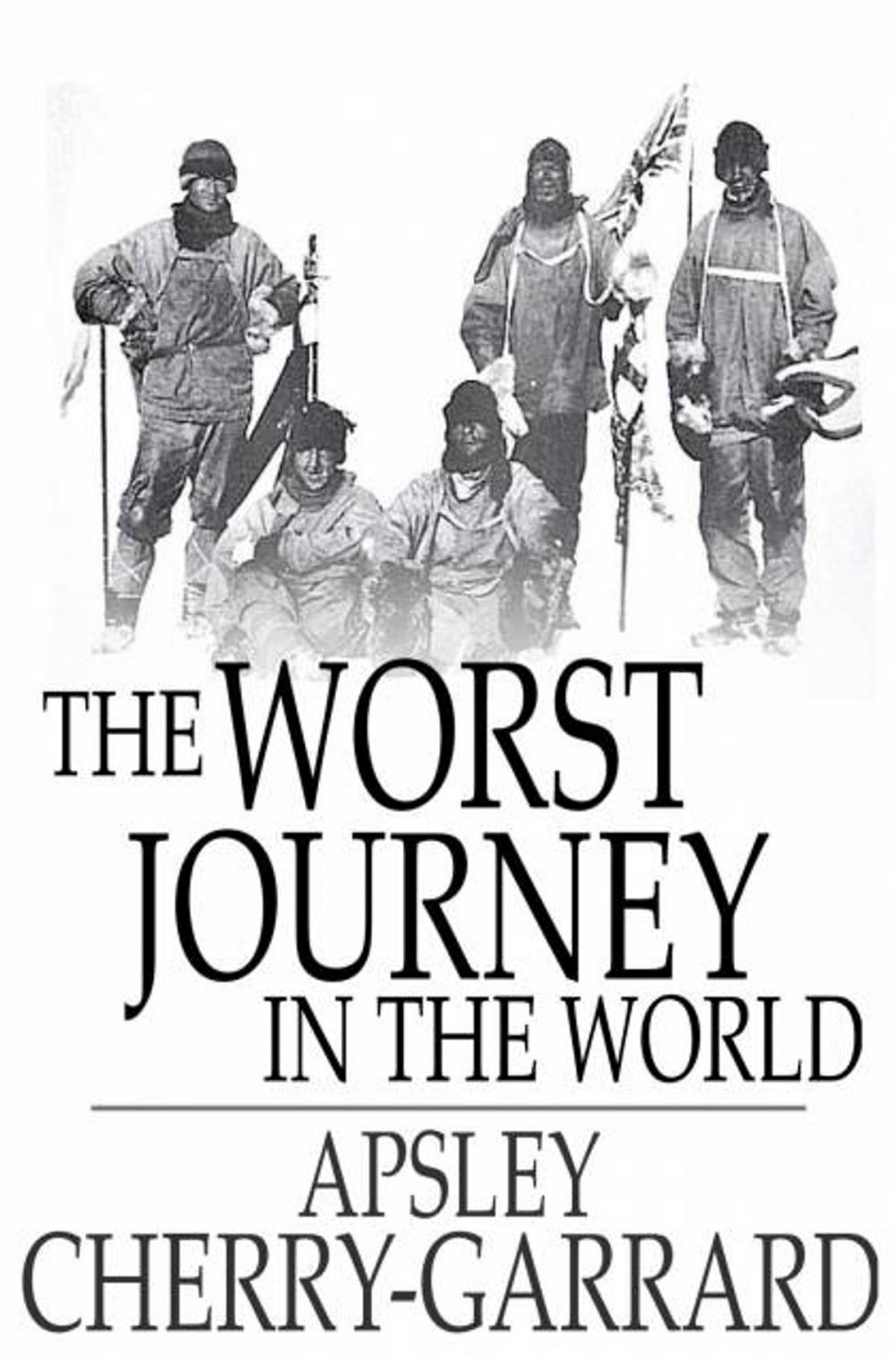 Big bigCover of The Worst Journey in the World: Antarctic 1910-1913