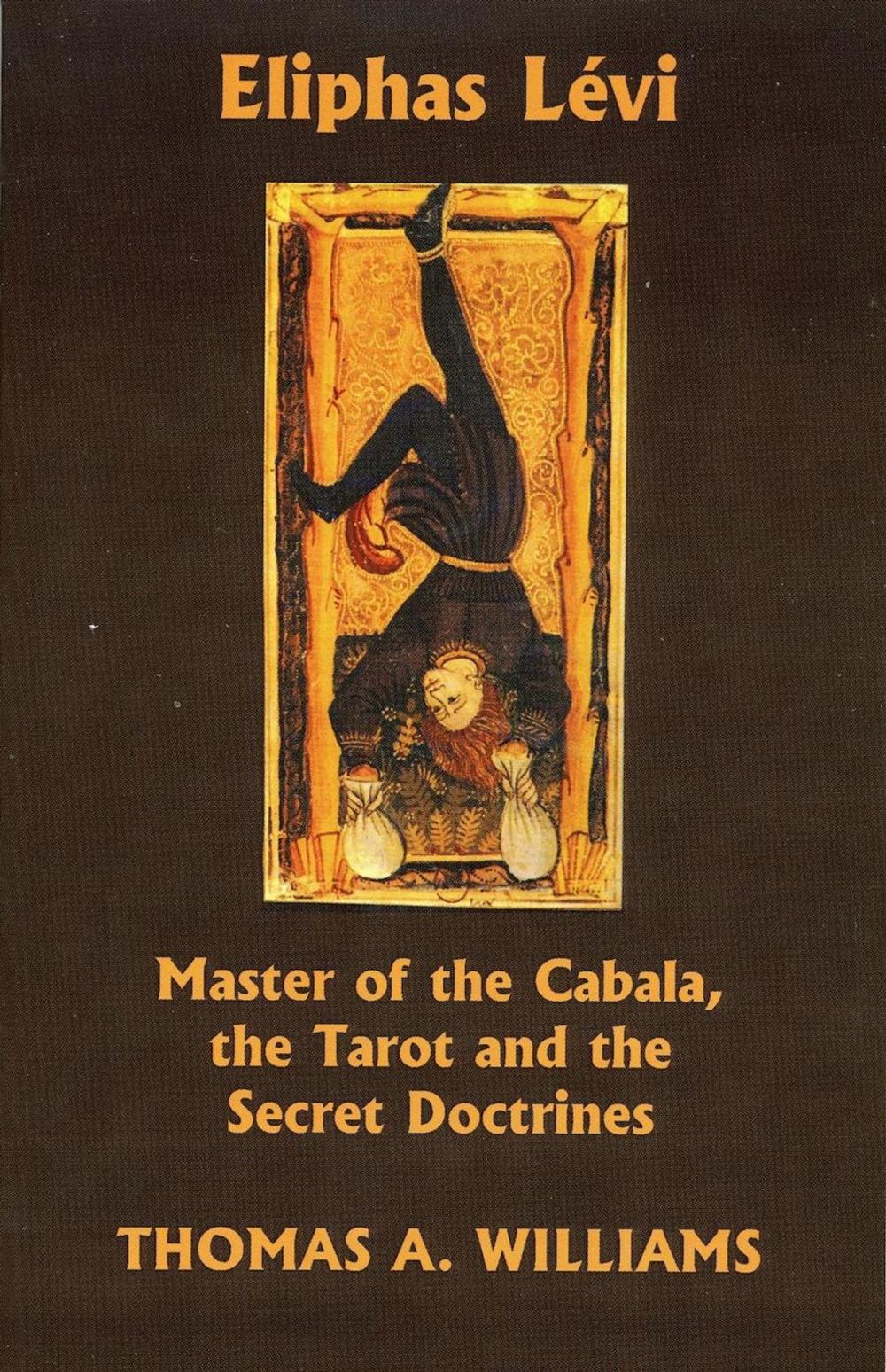 Big bigCover of Eliphas Levi: Master of the Cabala, the Tarot, and the Secret Doctrines