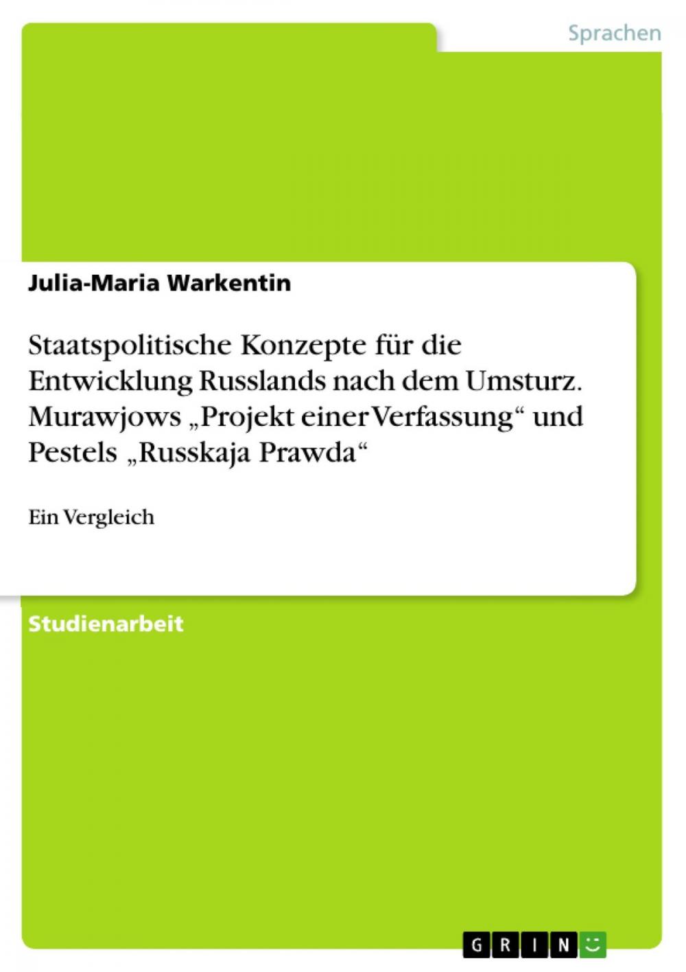 Big bigCover of Staatspolitische Konzepte für die Entwicklung Russlands nach dem Umsturz. Murawjows 'Projekt einer Verfassung' und Pestels 'Russkaja Prawda'