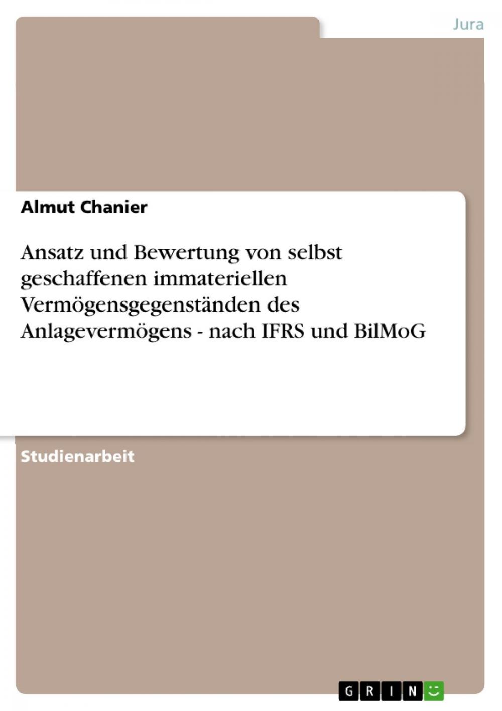 Big bigCover of Ansatz und Bewertung von selbst geschaffenen immateriellen Vermögensgegenständen des Anlagevermögens - nach IFRS und BilMoG