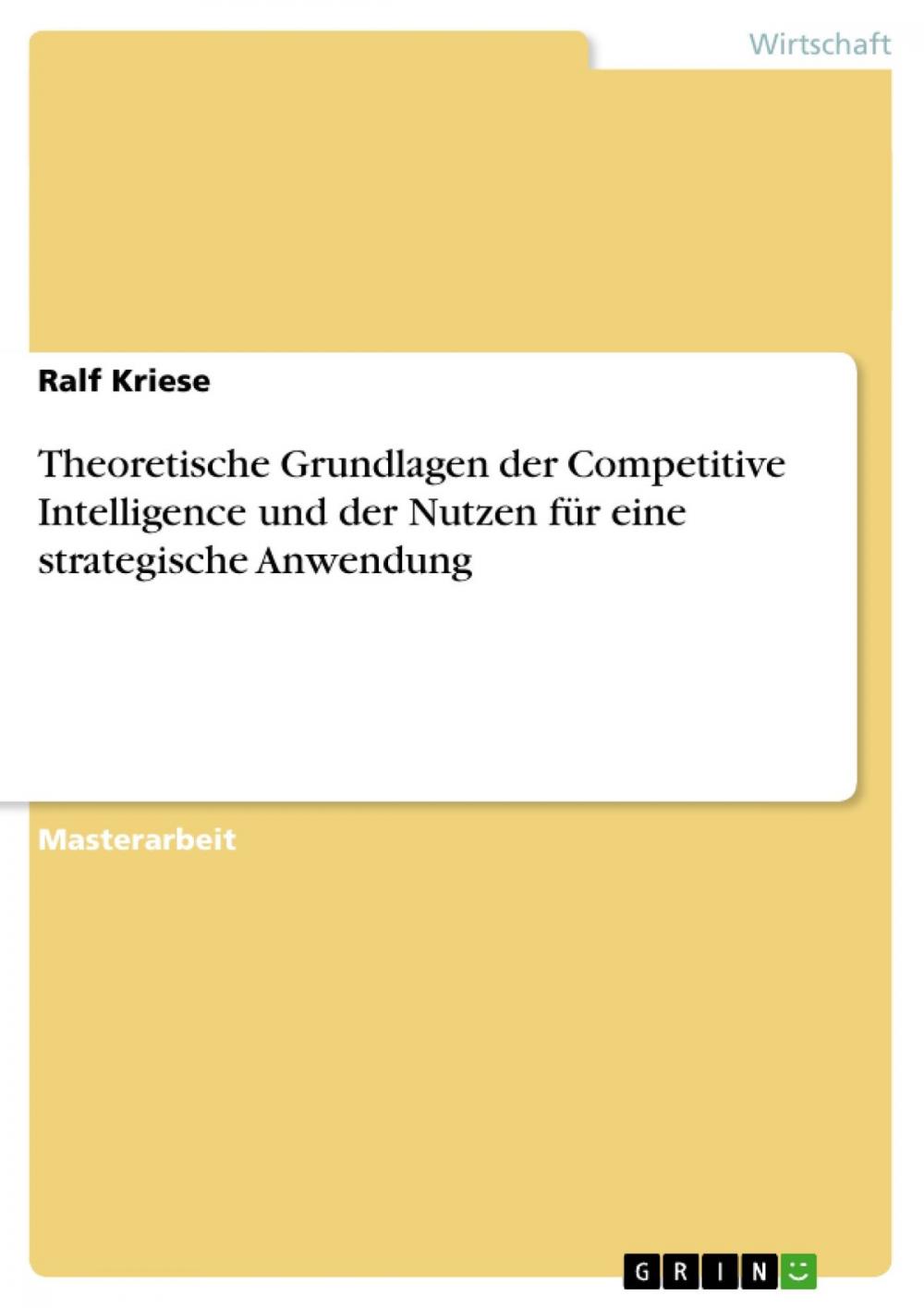 Big bigCover of Theoretische Grundlagen der Competitive Intelligence und der Nutzen für eine strategische Anwendung