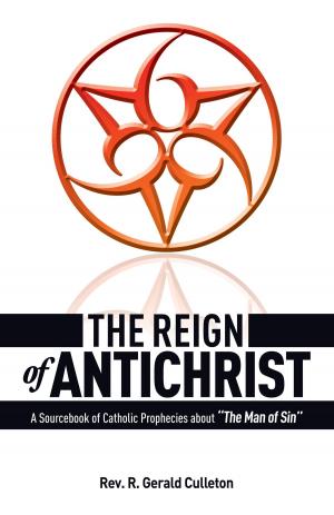 Cover of the book The Reign of Antichrist by Rev. Fr. John Laux M.A.