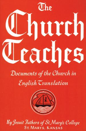 Cover of the book The Church Teaches by Cora Carroll Scanlon, Charles L. Scanlon