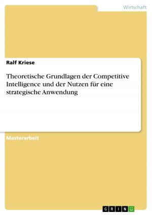Cover of Theoretische Grundlagen der Competitive Intelligence und der Nutzen für eine strategische Anwendung
