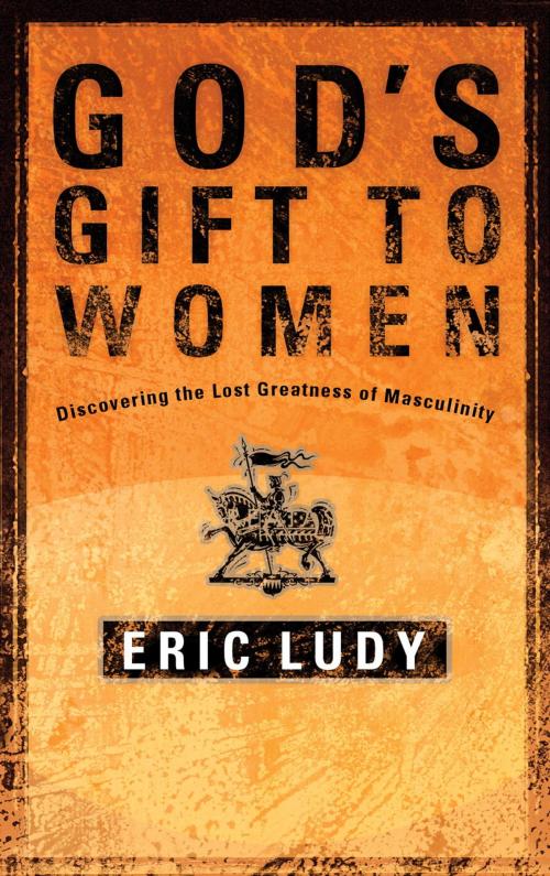 Cover of the book God's Gift to Women by Eric Ludy, The Crown Publishing Group