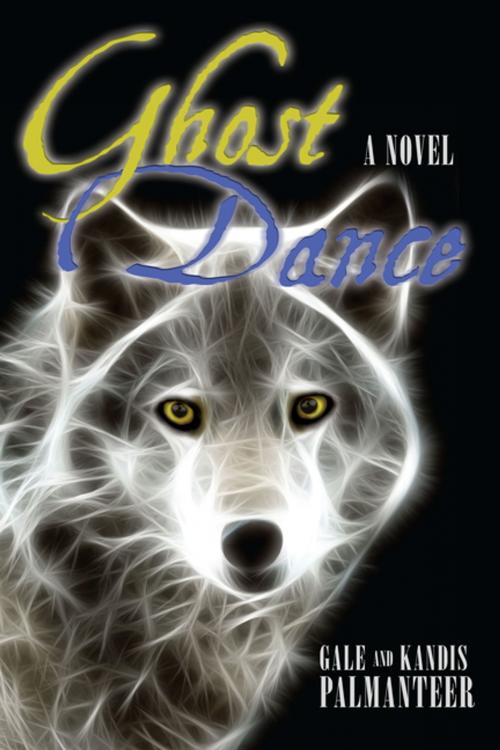 Cover of the book Ghost Dance by Gale and Kandis Palmanteer, iUniverse